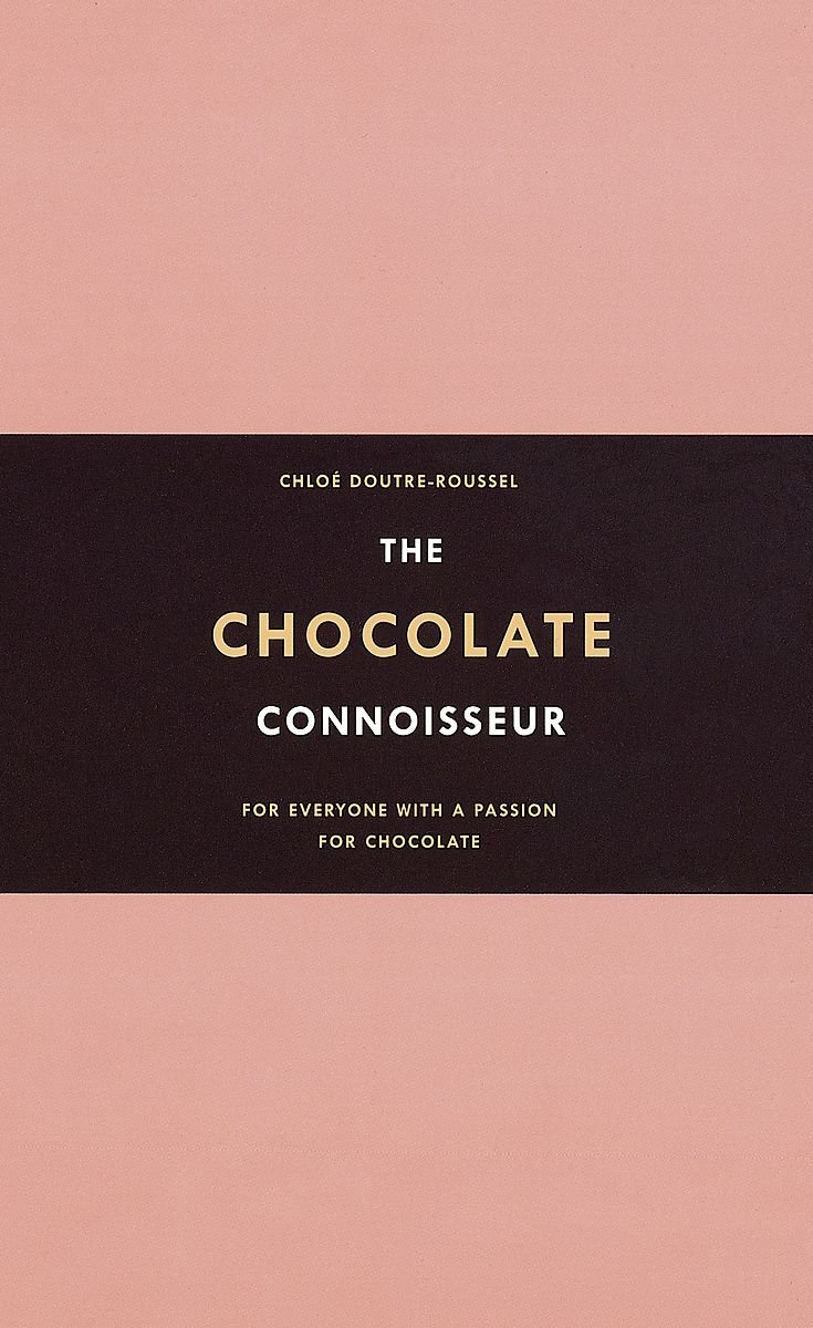 The Chocolate Connoisseur: For Everyone With a Passion for Chocolate by Chloe Doutre-Roussel book cover.